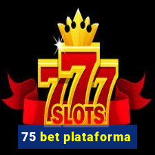 75 bet plataforma